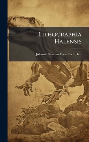 Lithographia Halensis  by Johann Christian Daniel Schreber at Abbey's Bookshop, 