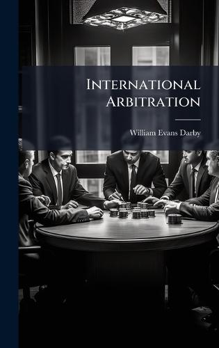 International Arbitration  by William Evans Darby at Abbey's Bookshop, 