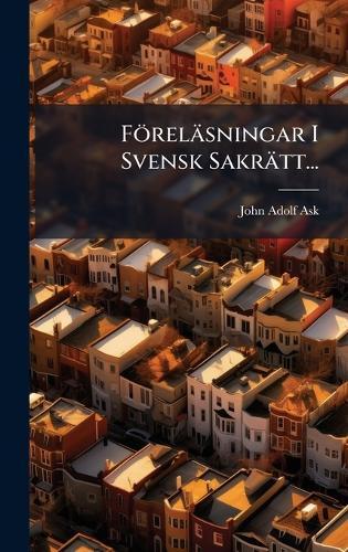 Föreläsningar I Svensk Sakrätt...  by John Adolf Ask at Abbey's Bookshop, 