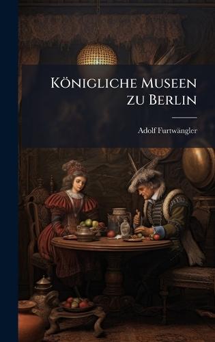 Königliche Museen zu Berlin  by Adolf Furtwängler at Abbey's Bookshop, 