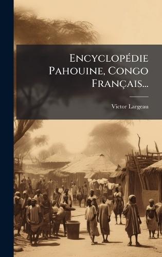 EncyclopÃ(c)die Pahouine, Congo Français...  by Victor Largeau at Abbey's Bookshop, 