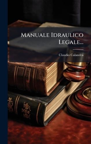 Manuale Idraulico Legale...  by Claudio Calandra at Abbey's Bookshop, 