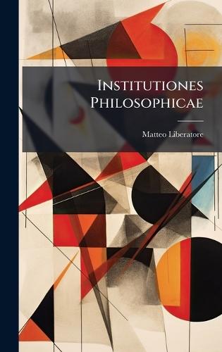 Institutiones Philosophicae  by Matteo Liberatore at Abbey's Bookshop, 