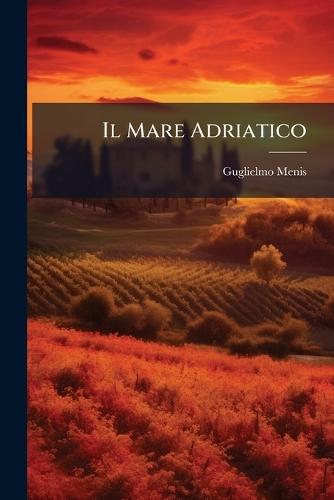 Il Mare Adriatico  by Guglielmo Menis at Abbey's Bookshop, 