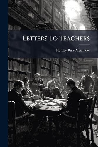 Letters To Teachers  by Hartley Burr Alexander at Abbey's Bookshop, 