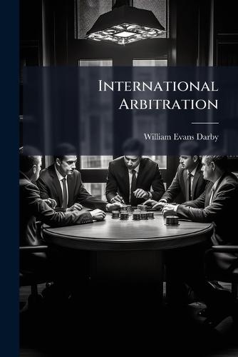 International Arbitration  by William Evans Darby at Abbey's Bookshop, 