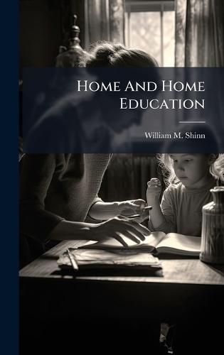Home And Home Education  by William M Shinn at Abbey's Bookshop, 