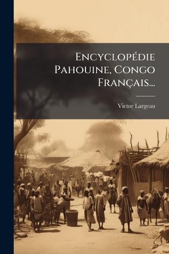 EncyclopÃ(c)die Pahouine, Congo Français...  by Victor Largeau at Abbey's Bookshop, 