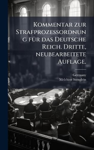 Kommentar zur Strafprozessordnung fÃ1/4r das Deutsche Reich. Dritte, neubearbeitete Auflage.  by Germany at Abbey's Bookshop, 
