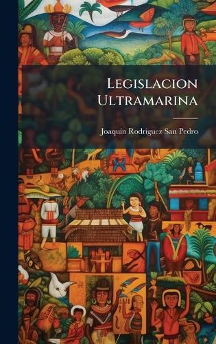 Legislacion Ultramarina  by Joaquã-N Rodrã-Guez San Pedro at Abbey's Bookshop, 