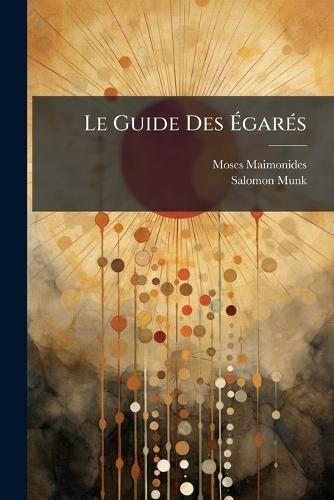 Le Guide Des Ã&#137;garÃ(c)s  by Moses Maimonides at Abbey's Bookshop, 