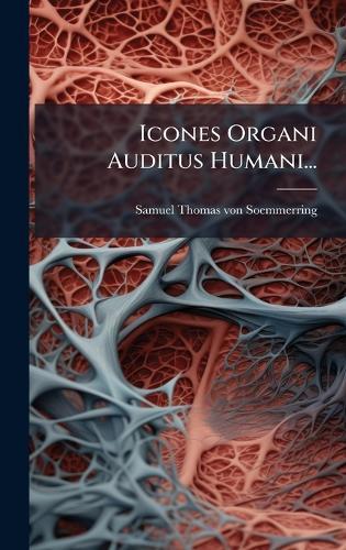 Icones Organi Auditus Humani...  by Samuel-Thomas Von Soemmerring at Abbey's Bookshop, 