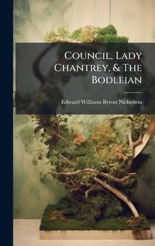 Council, Lady Chantrey, & The Bodleian  by Edward Williams Byron Nicholson at Abbey's Bookshop, 