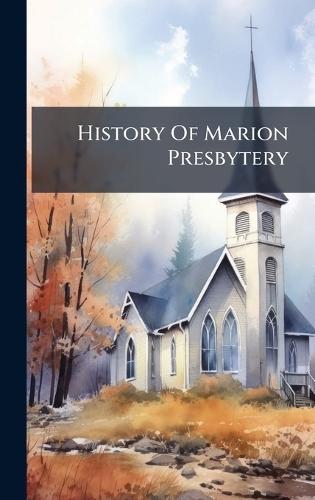 History Of Marion Presbytery  by Anonymous at Abbey's Bookshop, 
