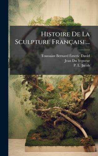 Histoire De La Sculpture Française...  by Toussaint-Bernard Ã&#137;meric-David at Abbey's Bookshop, 