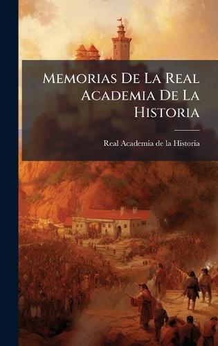 Memorias De La Real Academia De La Historia  by Real Academia de la Historia (España) at Abbey's Bookshop, 