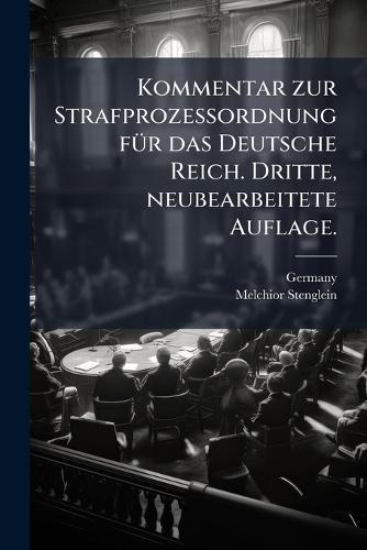 Kommentar zur Strafprozessordnung fÃ1/4r das Deutsche Reich. Dritte, neubearbeitete Auflage.  by Germany at Abbey's Bookshop, 