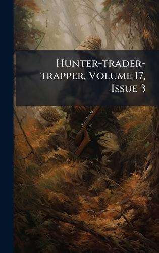Hunter-trader-trapper, Volume 17, Issue 3  by Anonymous at Abbey's Bookshop, 