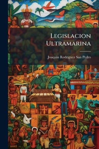 Legislacion Ultramarina  by Joaquã-N Rodrã-Guez San Pedro at Abbey's Bookshop, 
