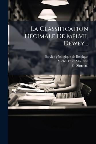 La Classification DÃ(c)cimale De Melvil Dewey...  by Service Gã(c)Ologique de Belgique at Abbey's Bookshop, 