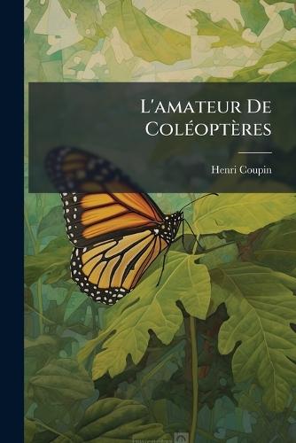 L'amateur De ColÃ(c)optères  by Henri Coupin at Abbey's Bookshop, 