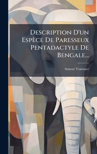 Description D'un Espèce De Paresseux Pentadactyle De Bengale...  by Arnout Vosmaer at Abbey's Bookshop, 