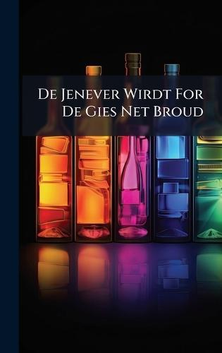 De Jenever Wirdt For De Gies Net Broud  by Anonymous at Abbey's Bookshop, 