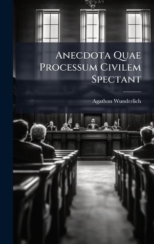 Anecdota Quae Processum Civilem Spectant  by Agathon Wunderlich at Abbey's Bookshop, 