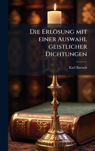 Die Erlösung mit einer Auswahl geistlicher Dichtungen  by Karl Bartsch at Abbey's Bookshop, 