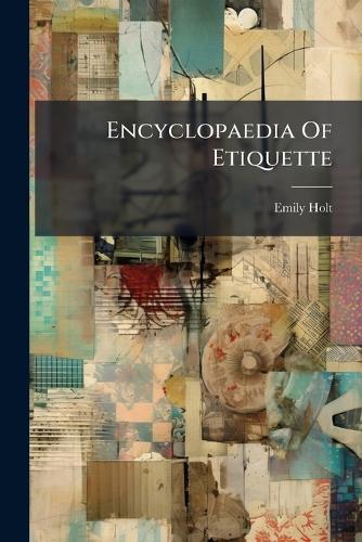 Encyclopaedia Of Etiquette  by Emily Holt at Abbey's Bookshop, 