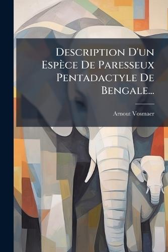 Description D'un Espèce De Paresseux Pentadactyle De Bengale...  by Arnout Vosmaer at Abbey's Bookshop, 
