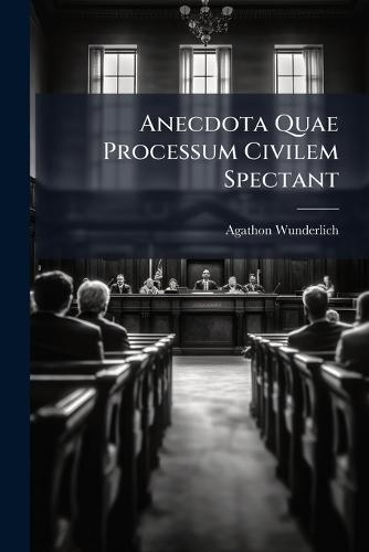 Anecdota Quae Processum Civilem Spectant  by Agathon Wunderlich at Abbey's Bookshop, 