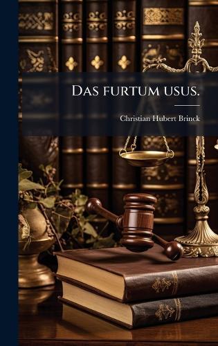 Das furtum usus.  by Christian Hubert Brinck at Abbey's Bookshop, 
