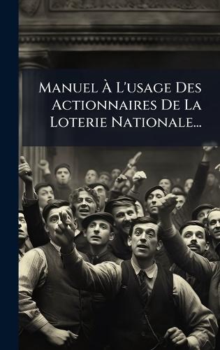 Manuel Ã&#128; L'usage Des Actionnaires De La Loterie Nationale...  by Anonymous at Abbey's Bookshop, 