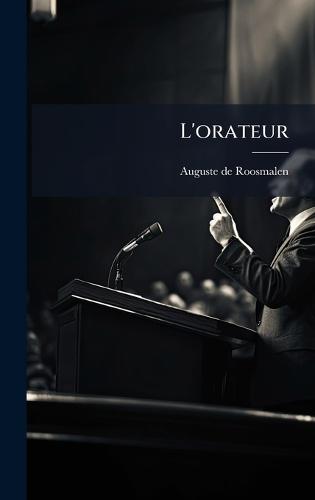 L'orateur  by Auguste de Roosmalen at Abbey's Bookshop, 