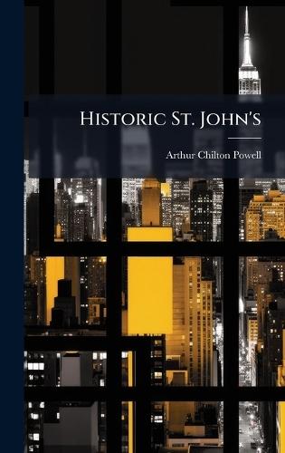 Historic St. John's  by Arthur Chilton Powell at Abbey's Bookshop, 