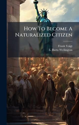 How To Become A Naturalized Citizen  by Frank Voigt at Abbey's Bookshop, 