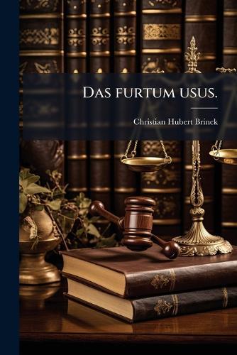 Das furtum usus.  by Christian Hubert Brinck at Abbey's Bookshop, 
