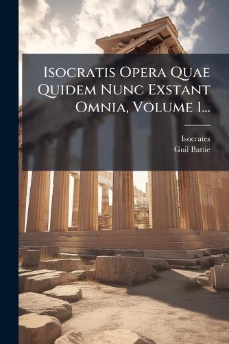 Isocratis Opera Quae Quidem Nunc Exstant Omnia, Volume 1...  by Isocrates at Abbey's Bookshop, 