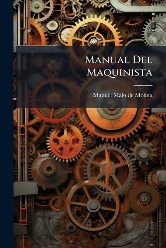 Manual Del Maquinista  by Manuel Malo de Molina at Abbey's Bookshop, 