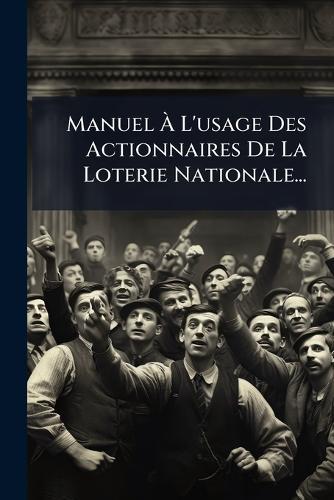Manuel Ã&#128; L'usage Des Actionnaires De La Loterie Nationale...  by Anonymous at Abbey's Bookshop, 