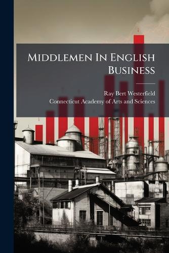 Middlemen In English Business  by Ray Bert Westerfield at Abbey's Bookshop, 