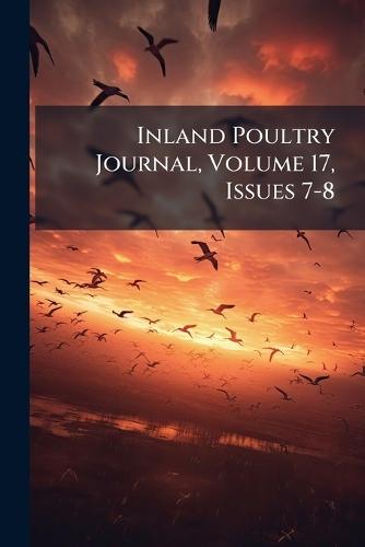 Inland Poultry Journal, Volume 17, Issues 7-8  by Anonymous at Abbey's Bookshop, 