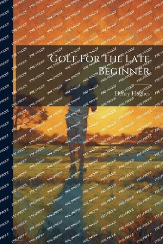 Golf For The Late Beginner  by Henry Hughes at Abbey's Bookshop, 