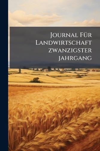Journal FÃ1/4r Landwirtschaft zwanzigster jahrgang  by Anonymous at Abbey's Bookshop, 