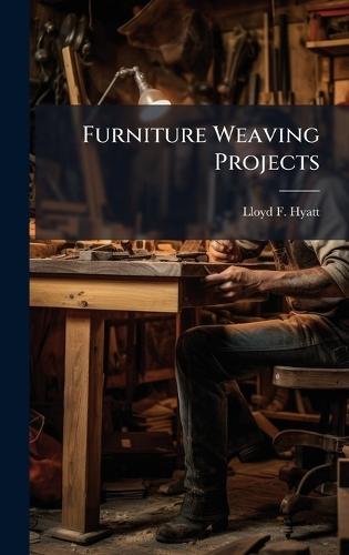 Furniture Weaving Projects  by Lloyd F Hyatt at Abbey's Bookshop, 