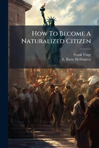 How To Become A Naturalized Citizen  by Frank Voigt at Abbey's Bookshop, 