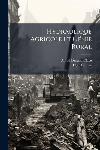 Hydraulique Agricole Et GÃ(c)nie Rural  by Alfred Durand-Claye at Abbey's Bookshop, 