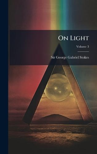 On Light  by Sir George Gabriel Stokes at Abbey's Bookshop, 
