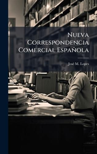 Nueva Correspondencia Comercial Española  by Josã(c) M Lopes at Abbey's Bookshop, 